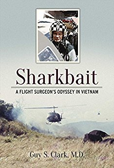 Vietnam Flight Surgeon Dr. Guy Clark -“Sharkbait”