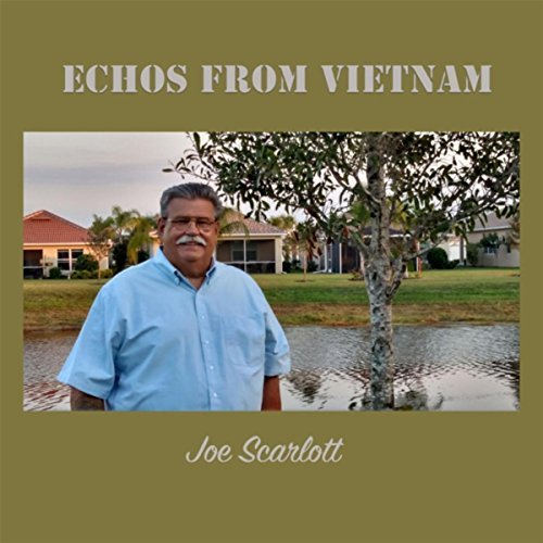 Joe Scarlott Echoes from Vietnam