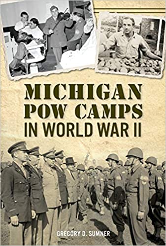 Michigan POW Camps WWII Gregory Sumner