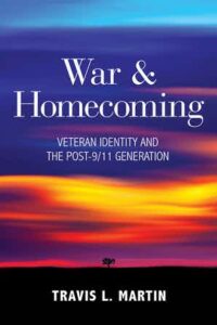 War and Homecoming Travis Martin