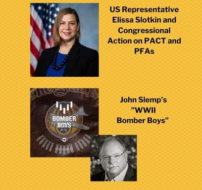 US Rep Slotkin on PFAS PLUS John Slemp’s WWII Bomber Boys