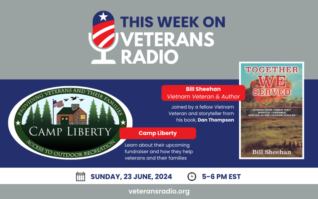 June 23, 2024: Camp Liberty & Vietnam War Navy Corpsmen